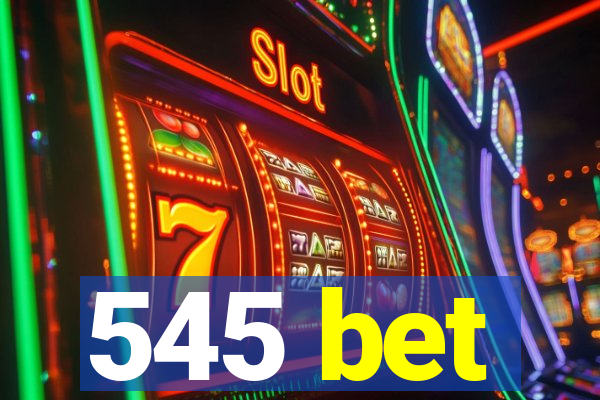 545 bet